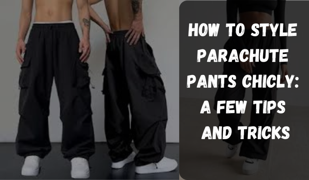How-to-Wear-Parachute-Pants-for-a-Chic-Look