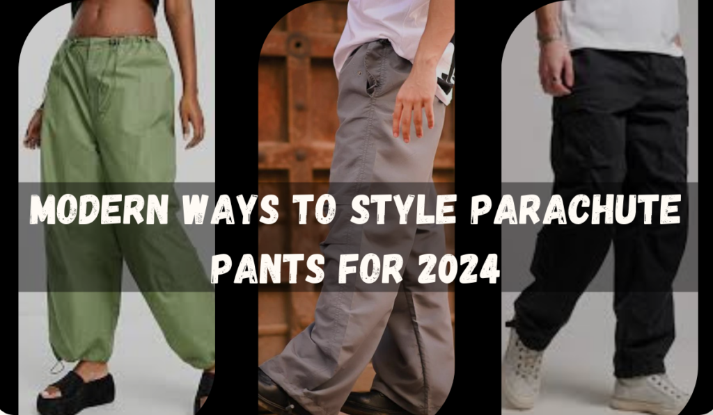  Modern Ways to Style Parachute Pants for 2024