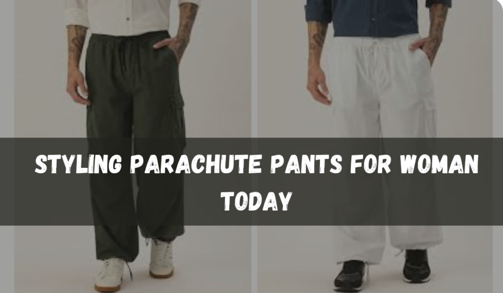Styling Parachute Pants for Woman Today